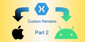 Blog Xamarin Forms Custom Renderers 2